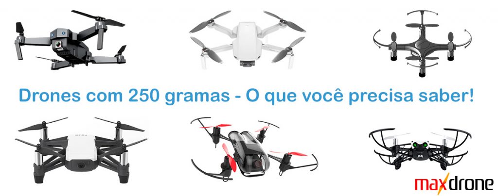 Drones com menos de 250 gramas - O que você precisa saber?