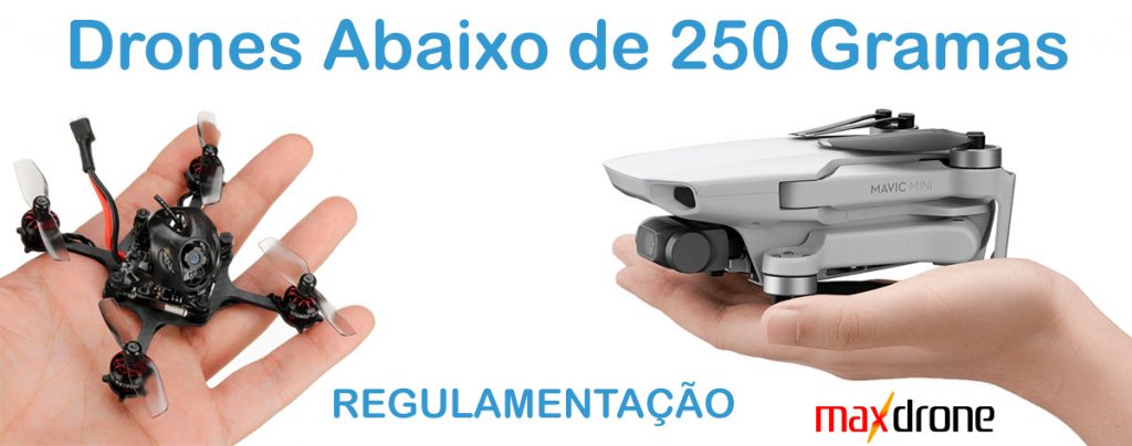 Drones com menos de 250 gramas - Regulamentação