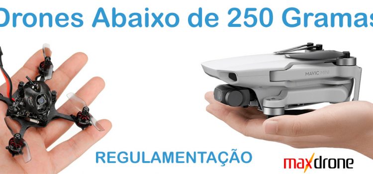 Drones com menos de 250 gramas - Regulamentação